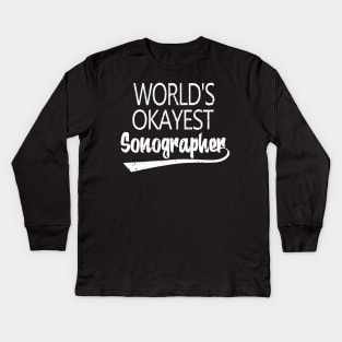 World's Okayest Sonographer Kids Long Sleeve T-Shirt